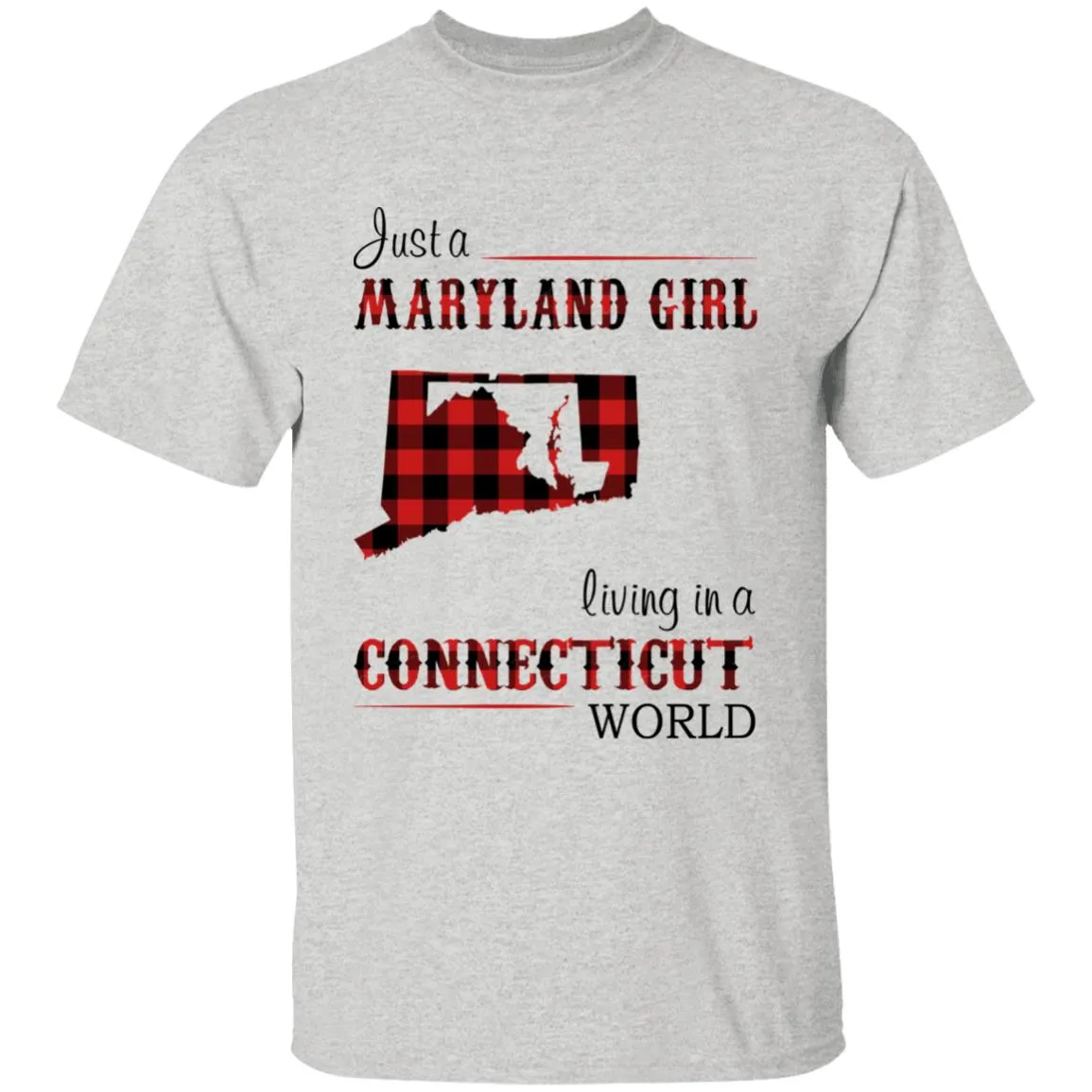 Just A Maryland Girl Living In A Connecticut World T-shirt